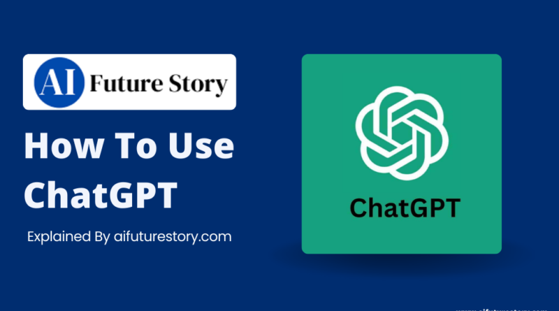 How To Use ChatGPT: A Step-by-Step Guide For Beginners